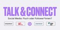 SAVE THE DATE 2. Juli 2025: Talk & Connect  Social Media: Fluch oder Follower*innen?
