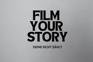 FILM YOUR STORY � Deine Sicht z�hlt