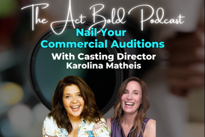 Act Bold: Commercial Casting Chronicles – Caroline Matheis