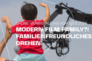 Modern Film Family?! Familienfreundliches Drehen