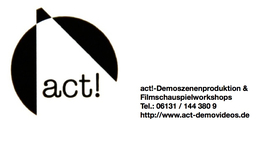 <b>ACT!-Demovideoszenenproduktion & Filmschauspielworkshops</b>